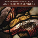 Archangels Invoke & Work with Angelic Messengers by Richard Webster