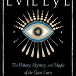 Evil Eye, History,Mystery, & Magic by Antonio Pagliarulo