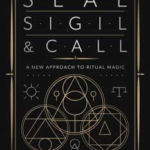 Seal, Sigil & Call by J R Mascaro