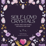 Self-Love Crystals (hc) by Katie Huang