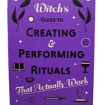 Witch's guide to Creating & Performing Rituals by Phoenix LeFae