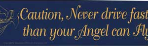 Caution, Never Drive Faster Than Your Angel Can Fly bumper sticker