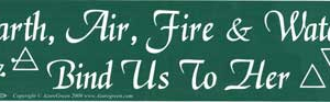 Earth, Air, Fire & Water Bind Us To Her bumper sticker