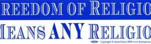 Freedom of Religion Means Any Religion bumper sticker