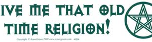 Give me that old-time religion (w/pentacle)