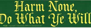 Harm None, Do What Ye Will bumper sticker