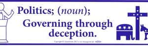 Politics; (noun) Governing Through Deception bumper sticker
