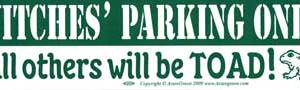 Witches' Parking Only All others will be Toad bumper sticker