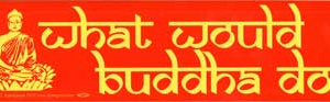 What Would Buddha Do bumper sticker