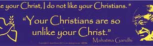 I Like Your Christ, I Do Not Like Your Christians